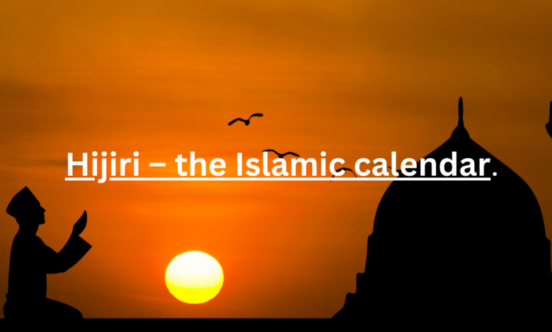 Hijri – The Islamic Calendar
