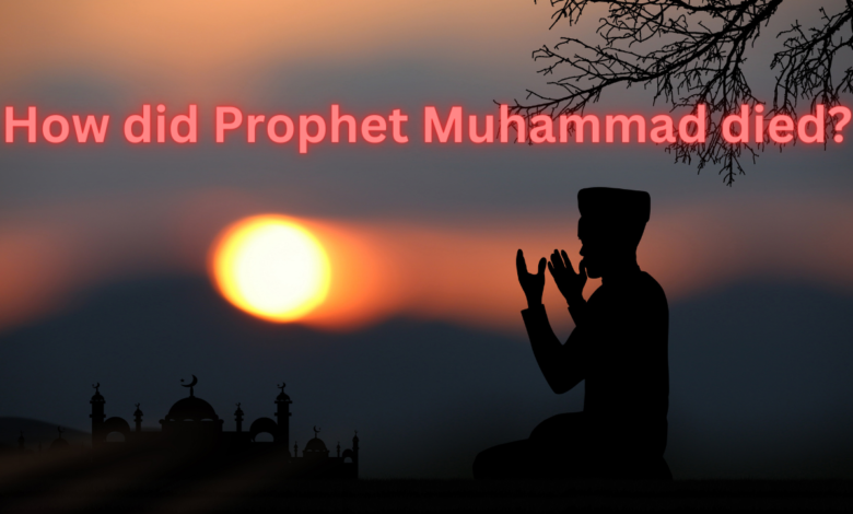 How did Prophet Muhammad died?