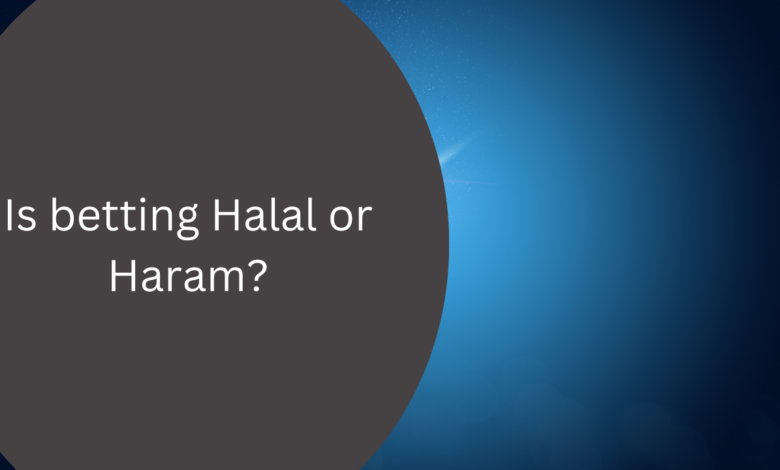Is betting Halal or Haram?