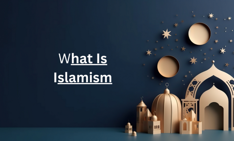 What Is Islamism