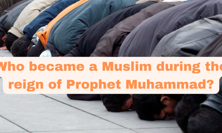 Who became a Muslim during the reign of Prophet Muhammad?