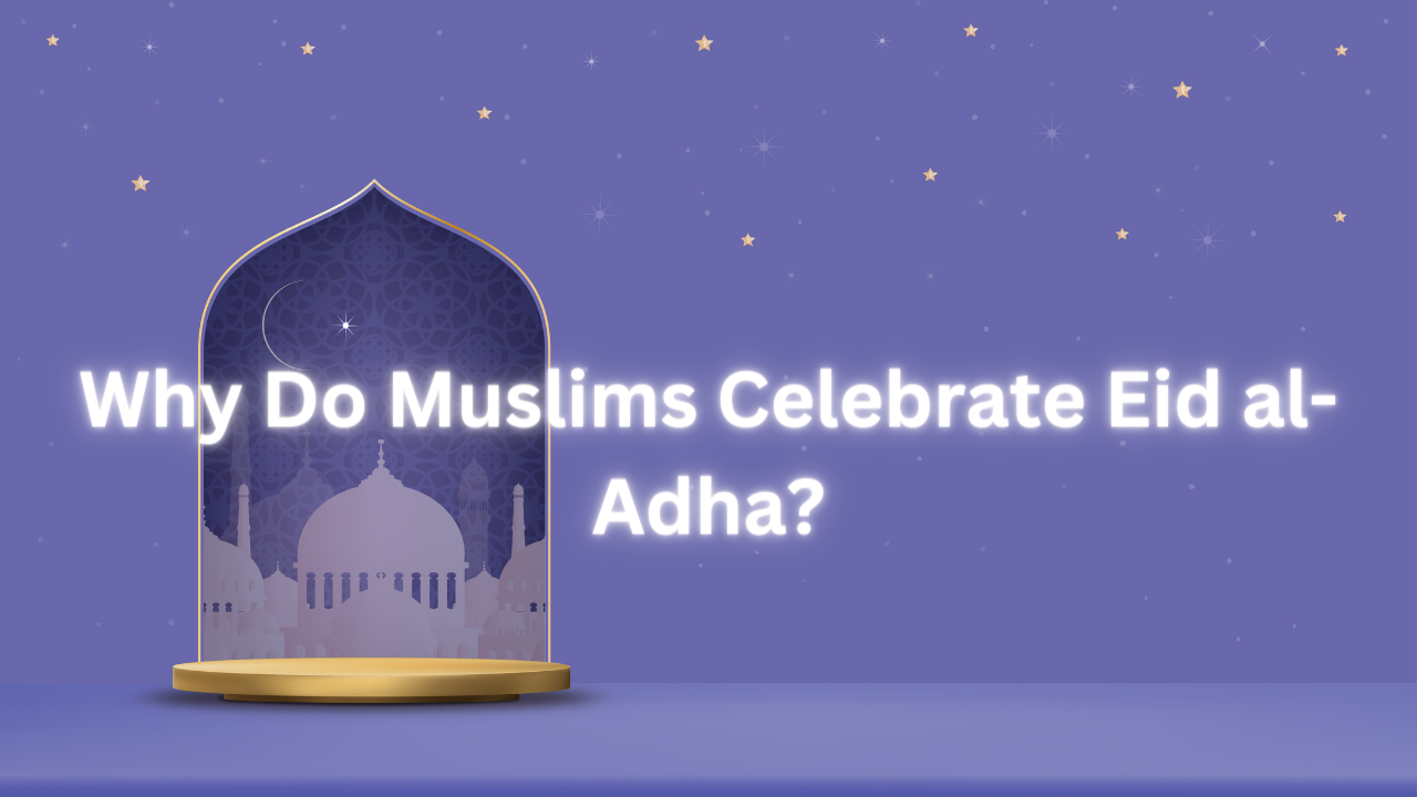Why Do Muslims Celebrate Eid alAdha? Surah Falaq
