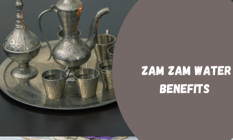 Zam Zam Water Benefits 