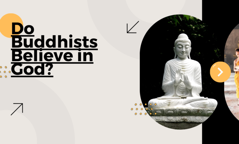 Do Buddhists Believe in God?