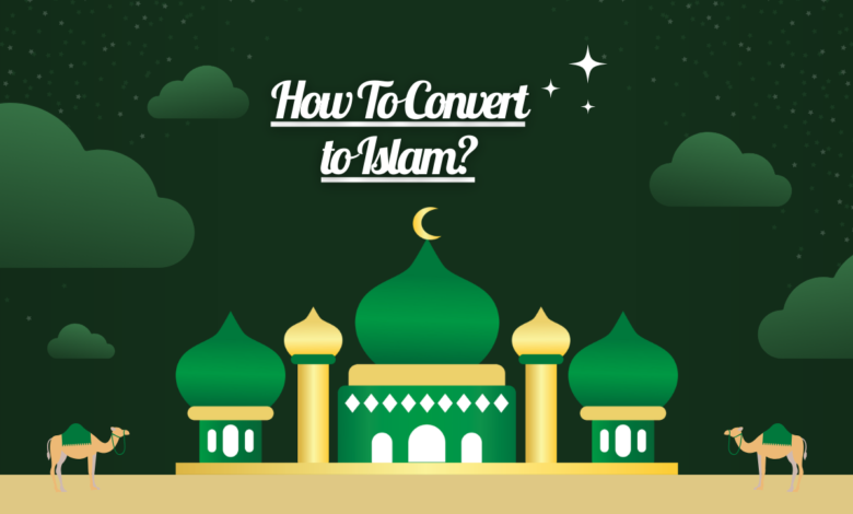 How To Convert to Islam?
