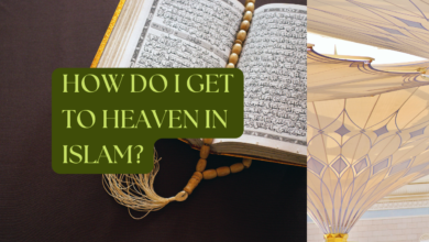 How do I get to Heaven in Islam?