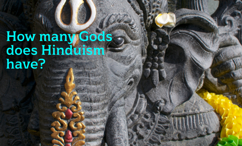 How many Gods does Hinduism have?