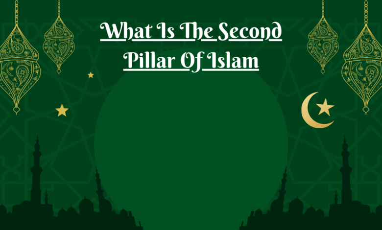 What Is The Second Pillar Of Islam?