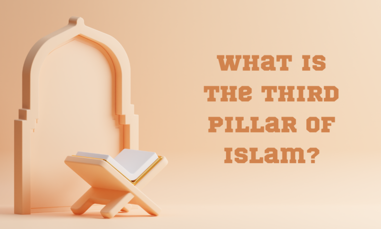 What Is The Third Pillar Of Islam?
