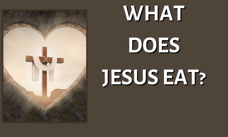 What does Jesus Eat?