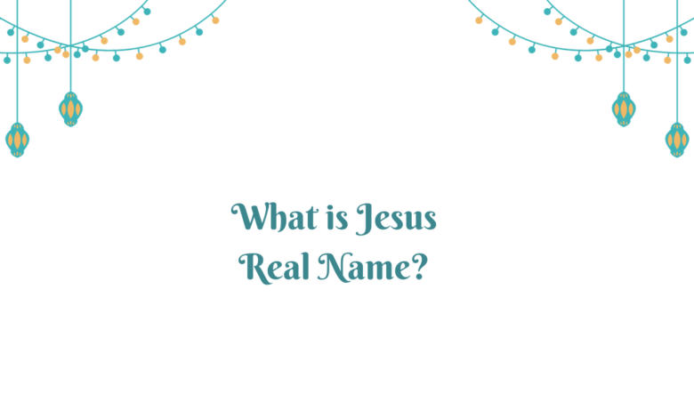 What is Jesus Real Name?