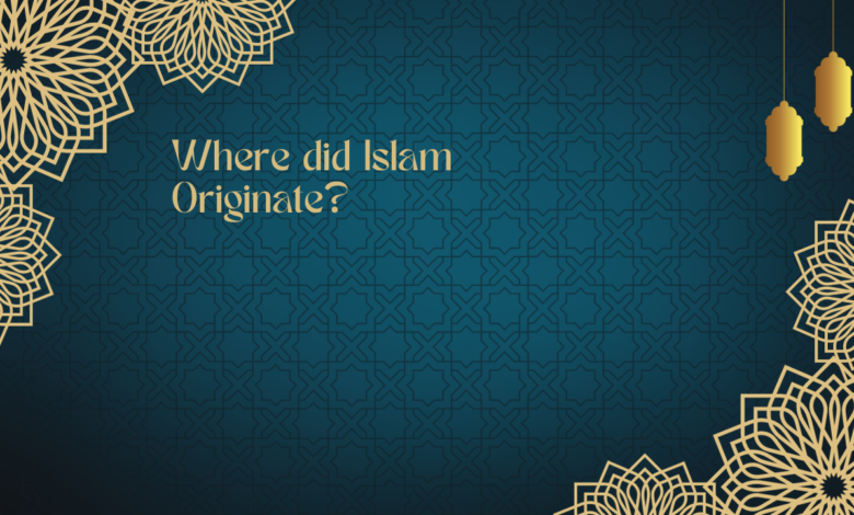 Where did Islam Originate?