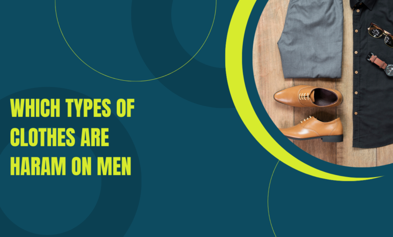Which types of Clothes are Haram on Men?