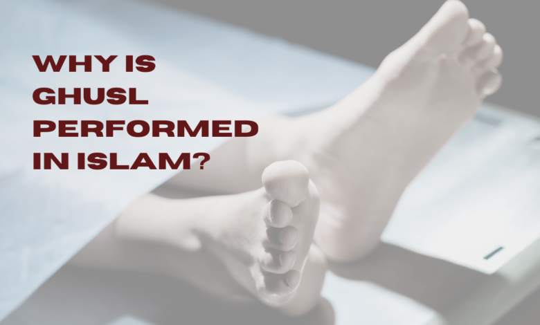 Why is Ghusl Performed in Islam?