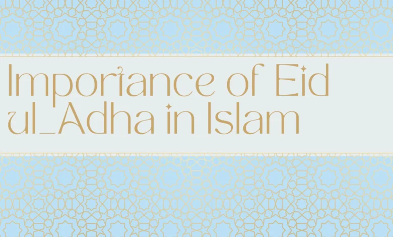 Importance of Eid ul-Adha in Islam
